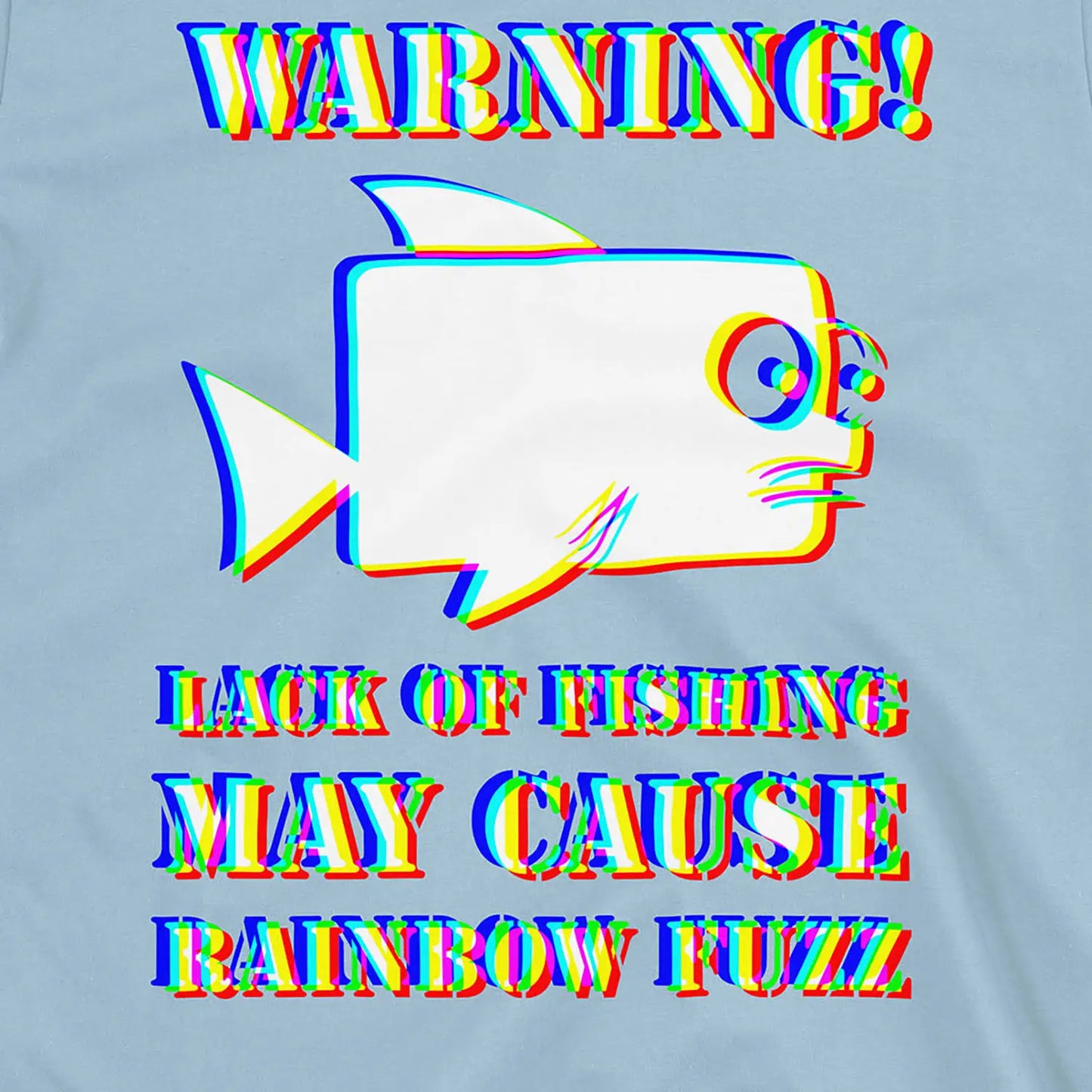 Light Blue, Lack of Fishing May Cause Rainbow Fuzz Tee – fish-room