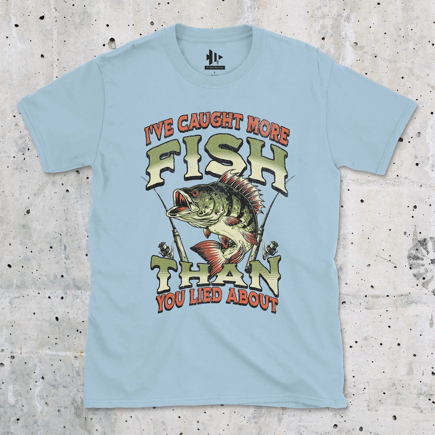 Light Blue, I've Caught More Fish Than You've Lied About Tee – fish-room