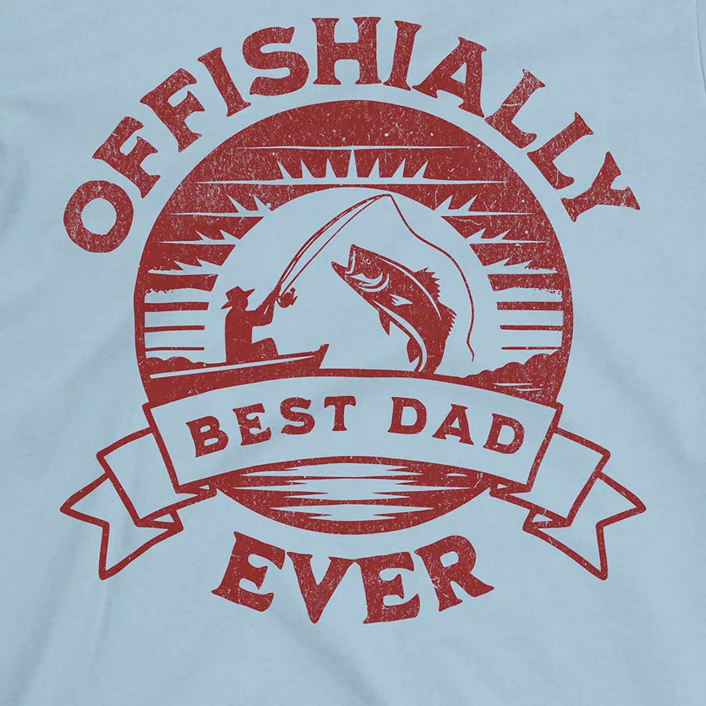 Light Blue, Offishially Best Dad Ever Tee – fish-room