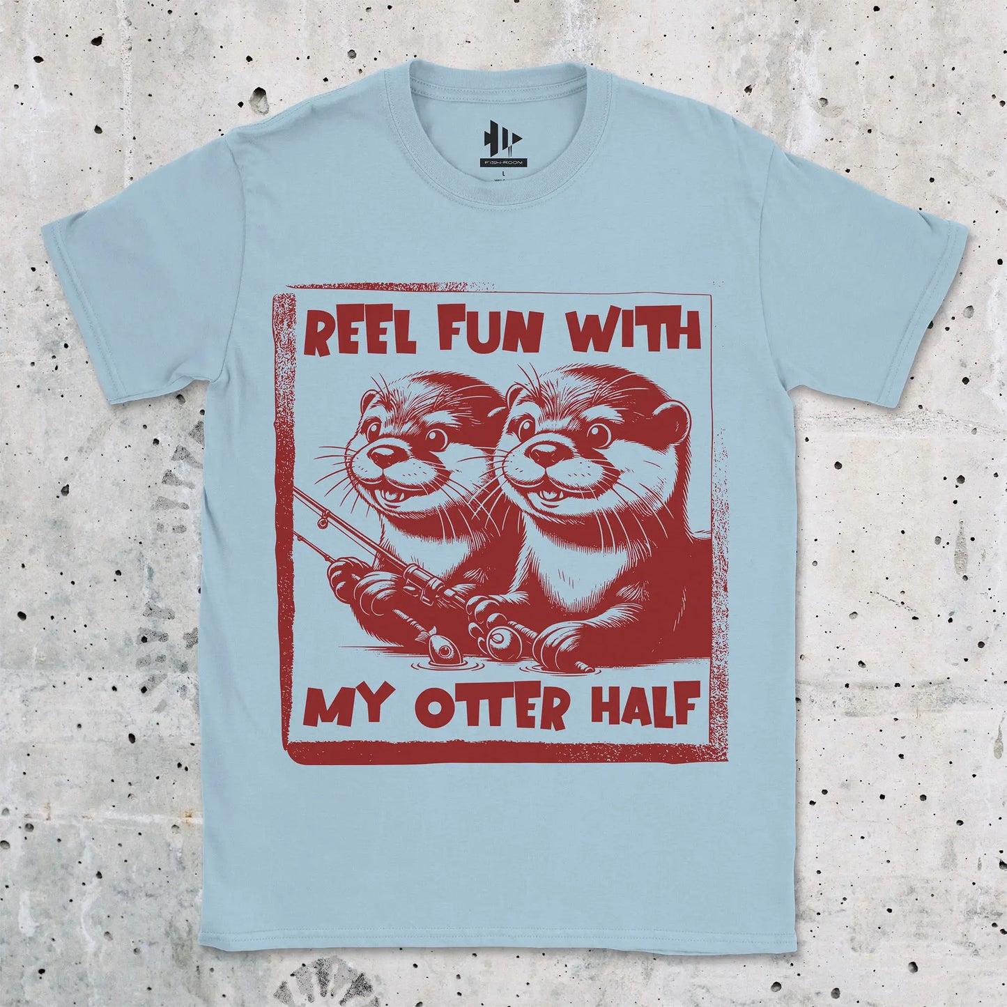 Light Blue, Reel Fun with My Otter Half Tee – fish-room