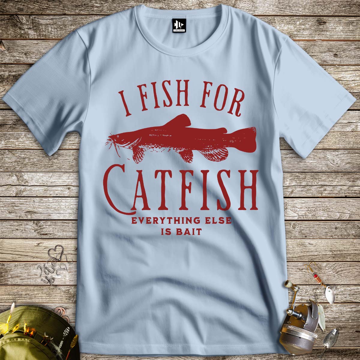 I Fish For Catfish, Everything Else Is Bait Tee-funny fishing t shirt-FISH-ROOM LLC