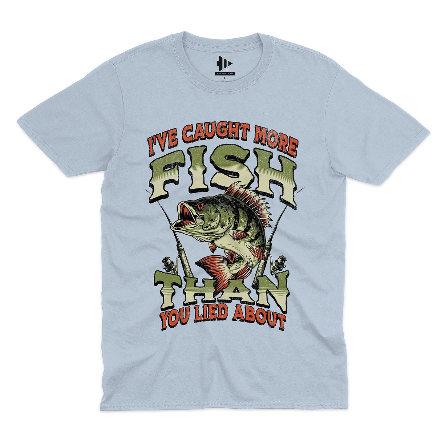 I've Caught More Fish Than You've Lied About Tee