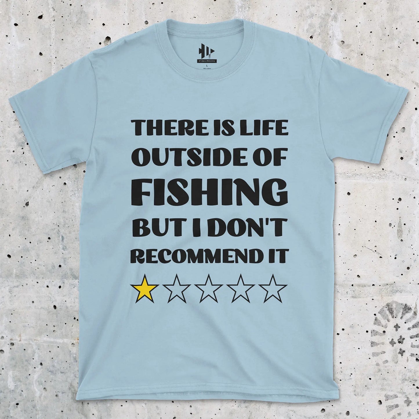 Light Blue, There is life outside of fishing, but I don't recommend it Tee – fish-room