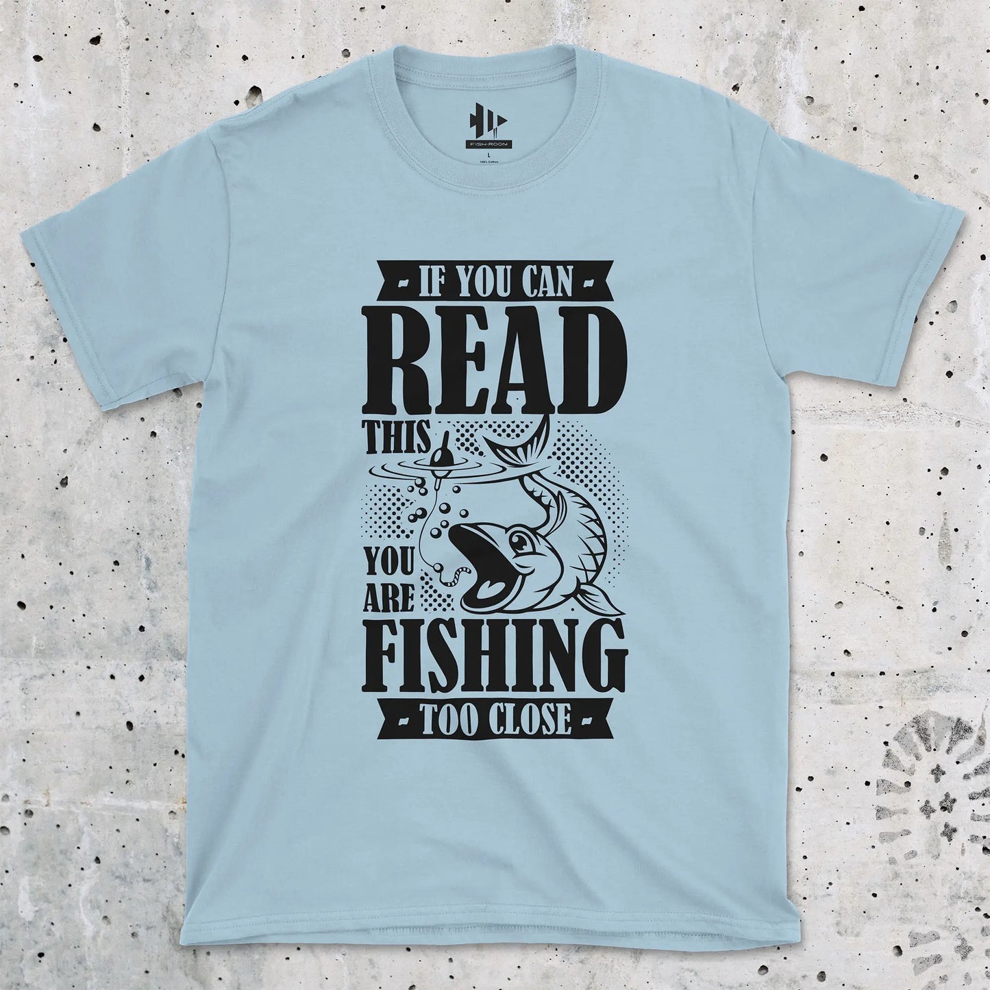 Light Blue, You're Fishing too Close Tee – fish-room