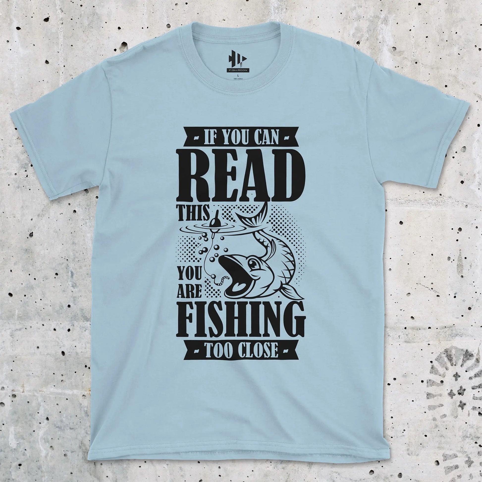 Light Blue, You're Fishing too Close Tee – fish-room