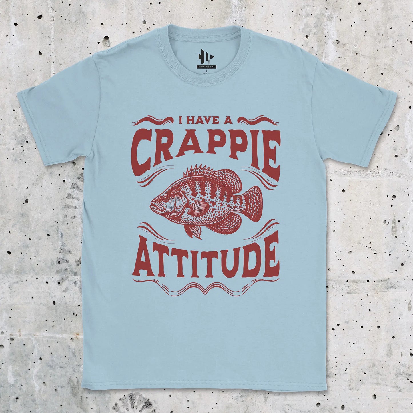 Light Blue, I have a Crappie Attitude Tee – fish-room