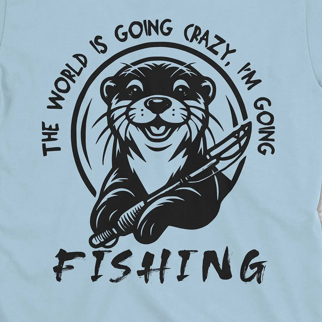 The World is Going Crazy, I'm Going Fishing Tee Light Blue T-Shirt