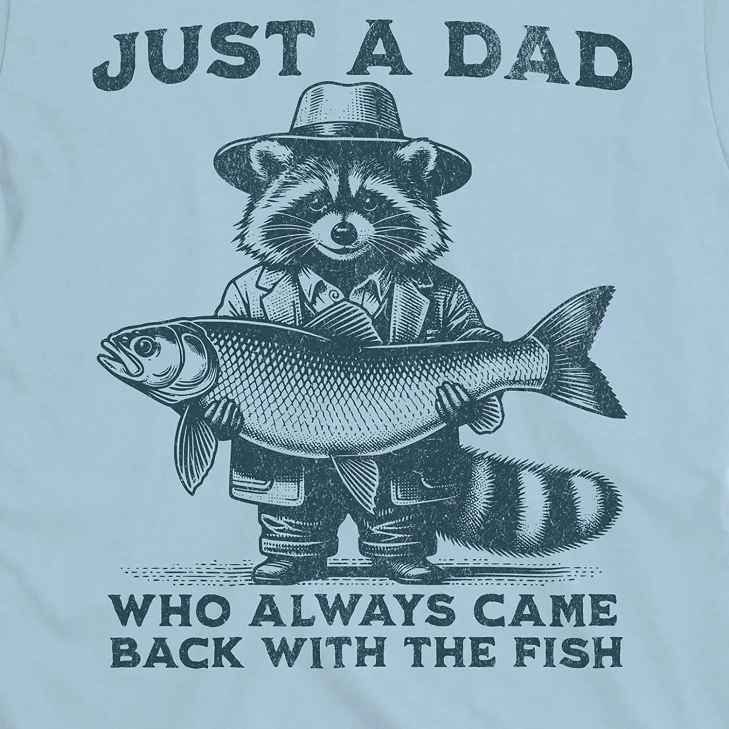 Light Blue, Just a Dad Who Always Came Back With a Fish Tee – fish-room