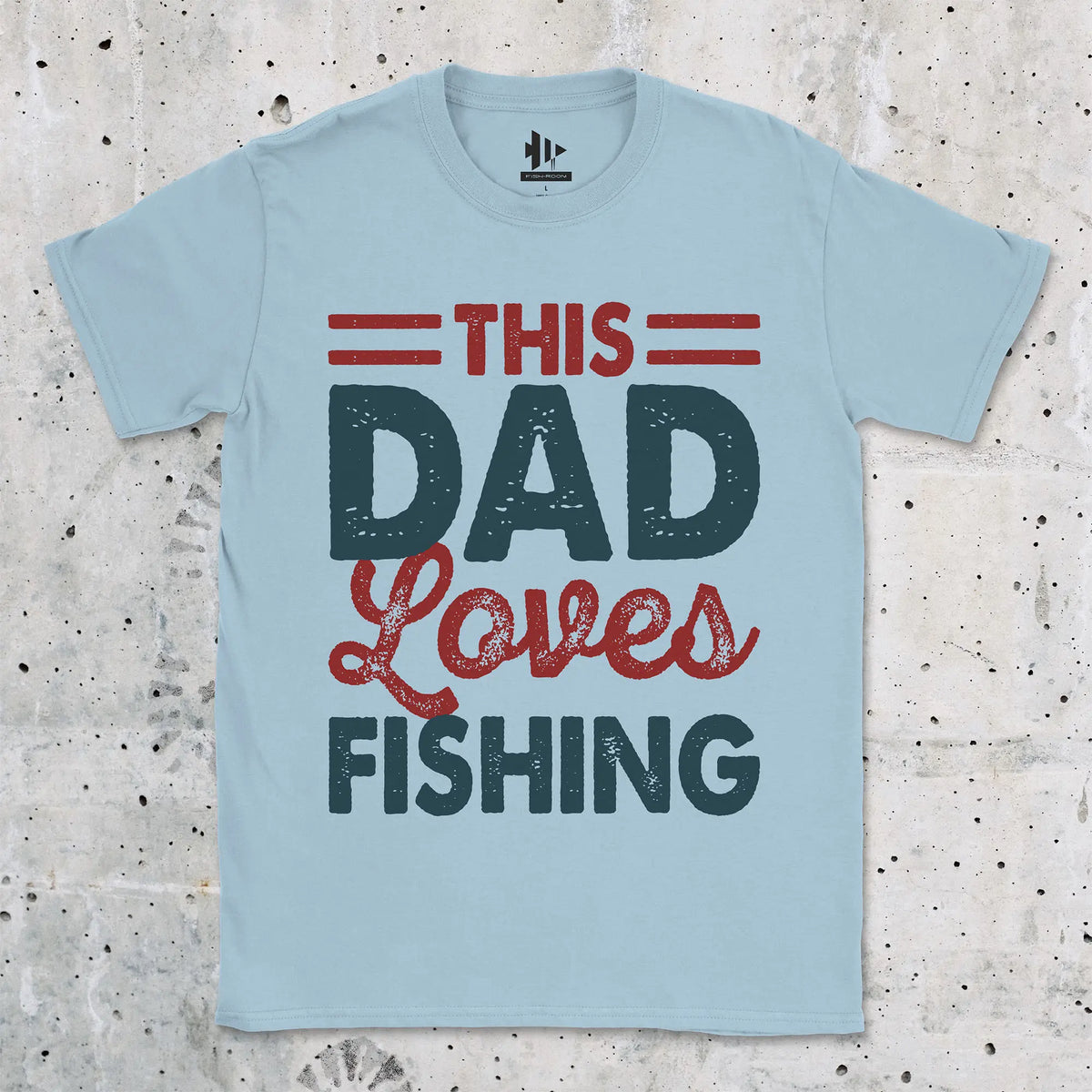 Light Blue, This Dad Loves Fishing Tee – fish-room