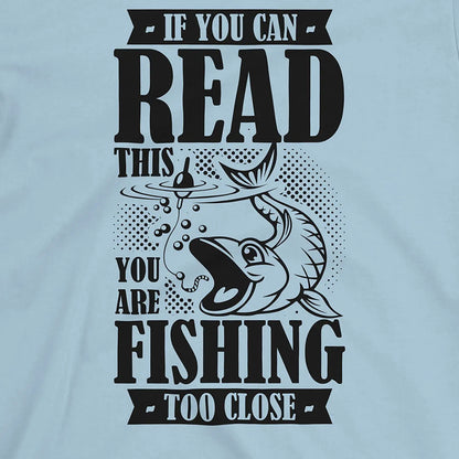 Light Blue, You're Fishing too Close Tee – fish-room