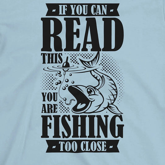 Light Blue, You're Fishing too Close Tee – fish-room
