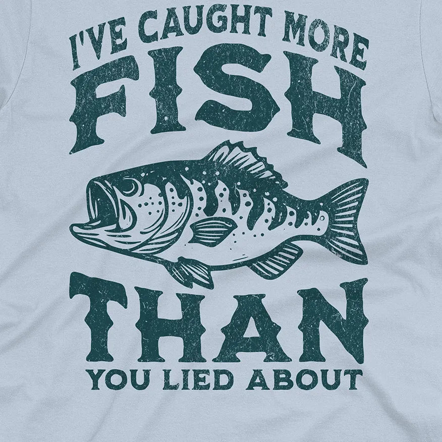 More Fish Than You Lied About Tee