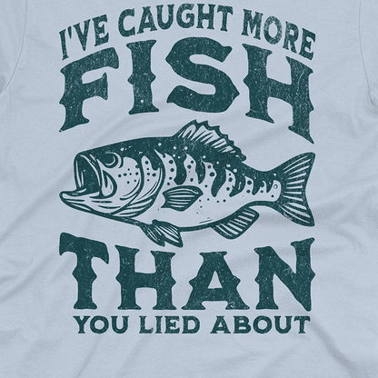 More Fish Than You Lied About Tee