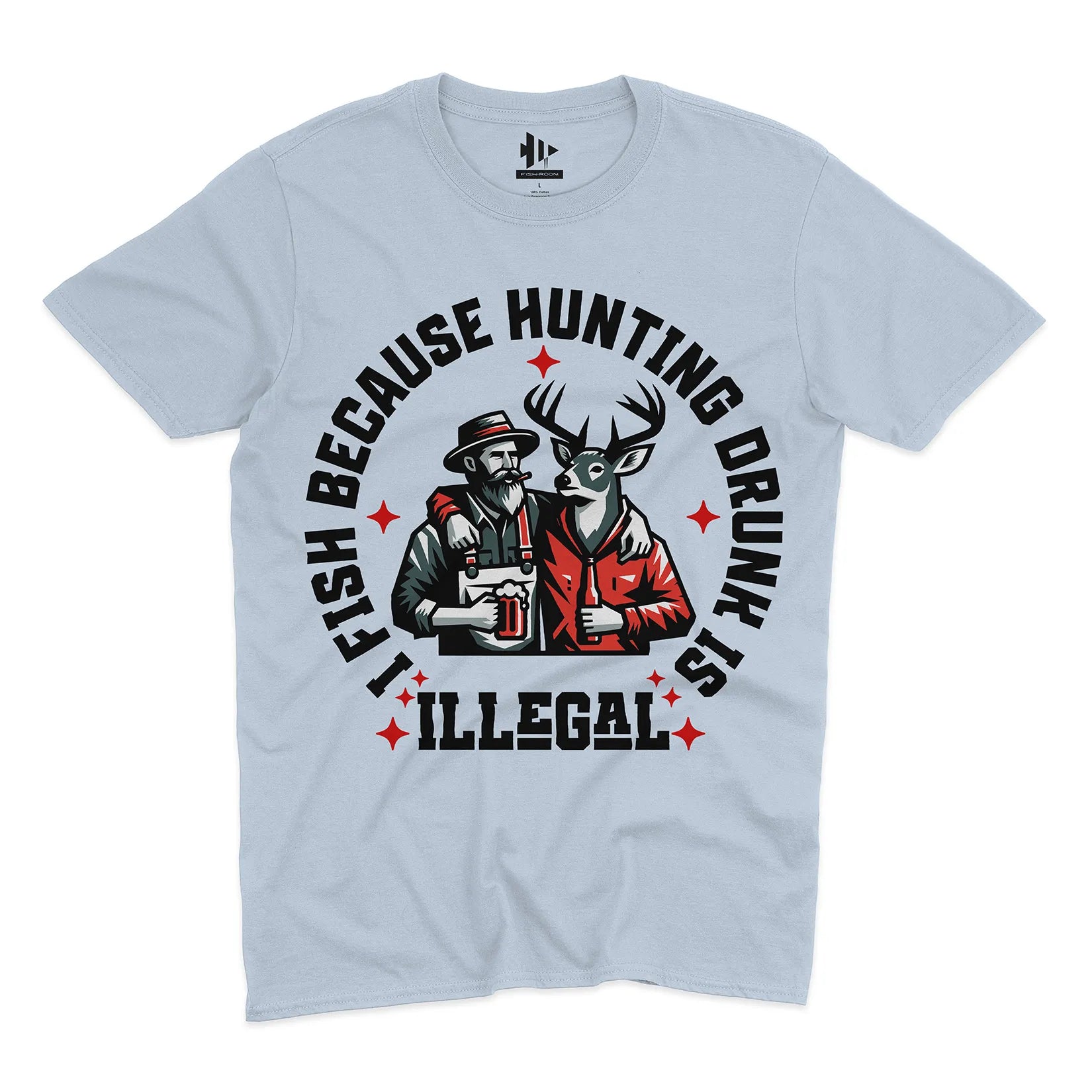 I Fish Because Hunting Drunk Is Illegal Tee