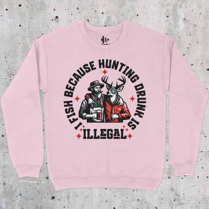 Light Pink, I Fish Because Hunting Drunk Is Illegal  Sweatshirt – fish-room