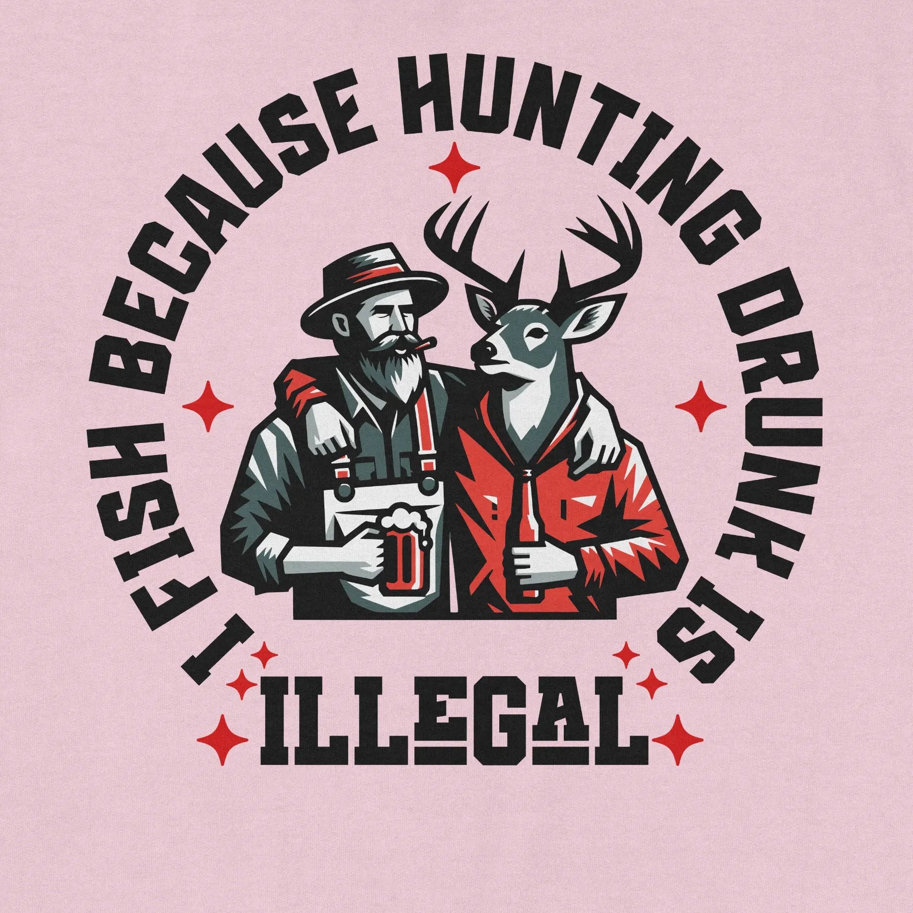 Light Pink, I Fish Because Hunting Drunk Is Illegal  Sweatshirt – fish-room