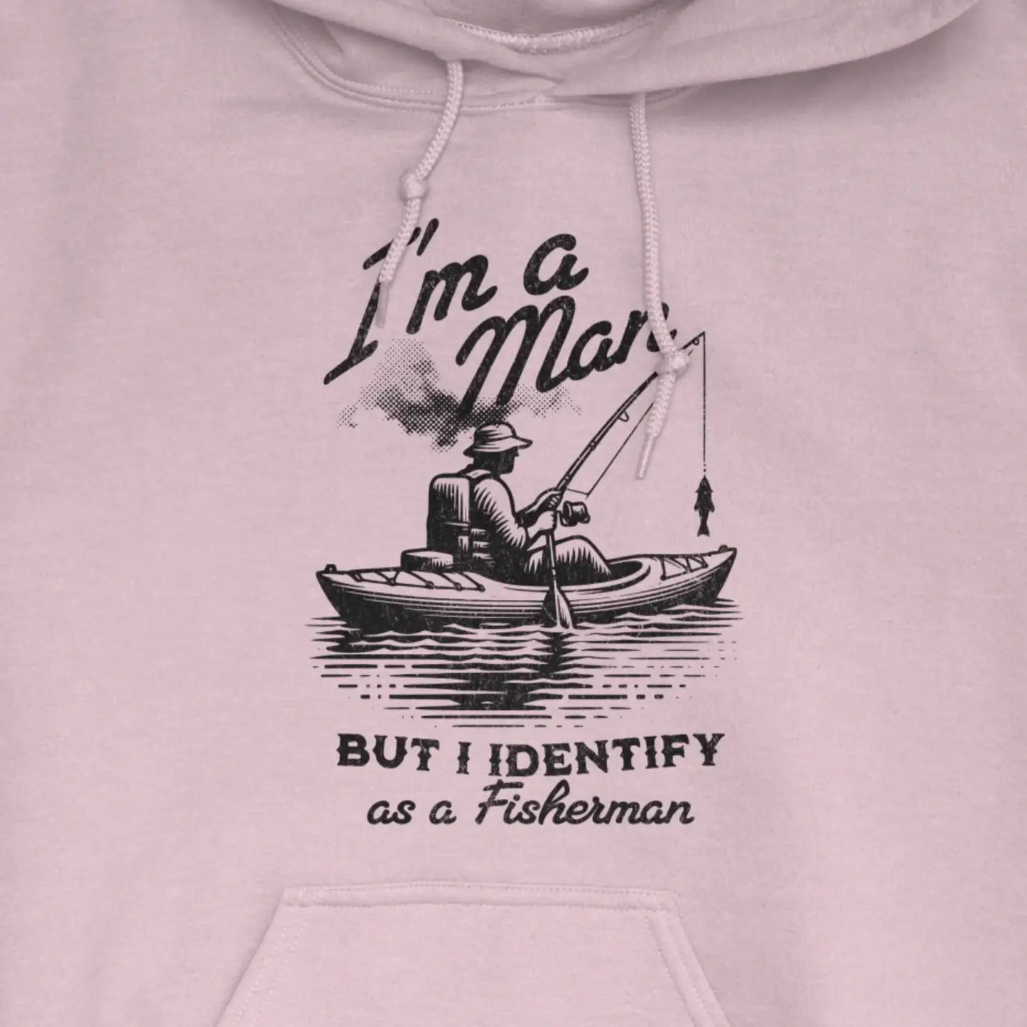 Light Pink, I'm a Man, But I Identify as a Fisherman Hoodie – fish-room