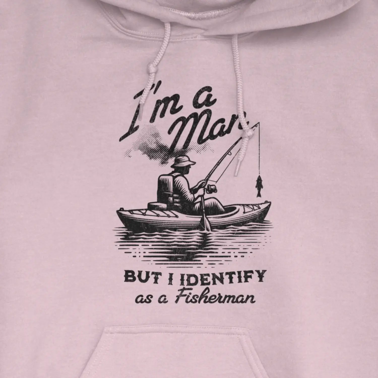 Light Pink, I'm a Man, But I Identify as a Fisherman Hoodie – fish-room