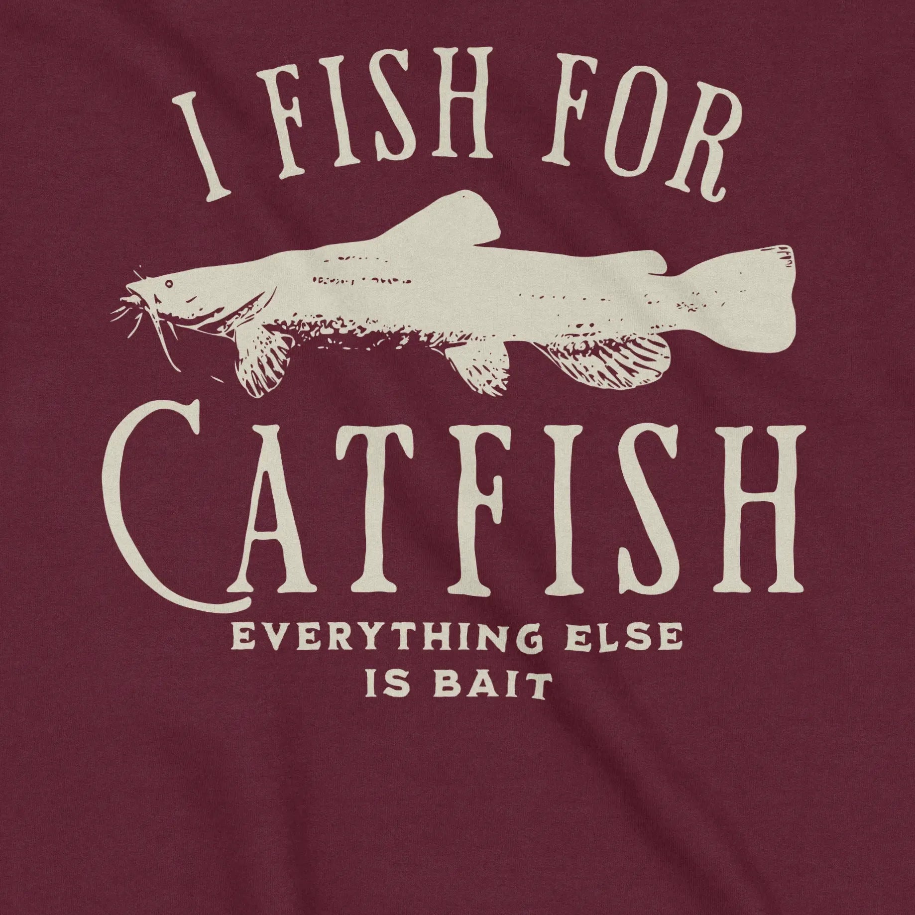 Maroon, I Fish For Catfish Sweatshirt – fish-room