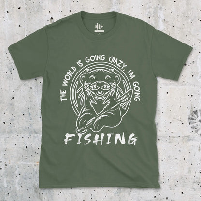 The World is Going Crazy, I'm Going Fishing Tee Military Green T-Shirt