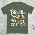 Military Green, Fishing Makes Me Happy, You Not So Much  Tee – fish-room
