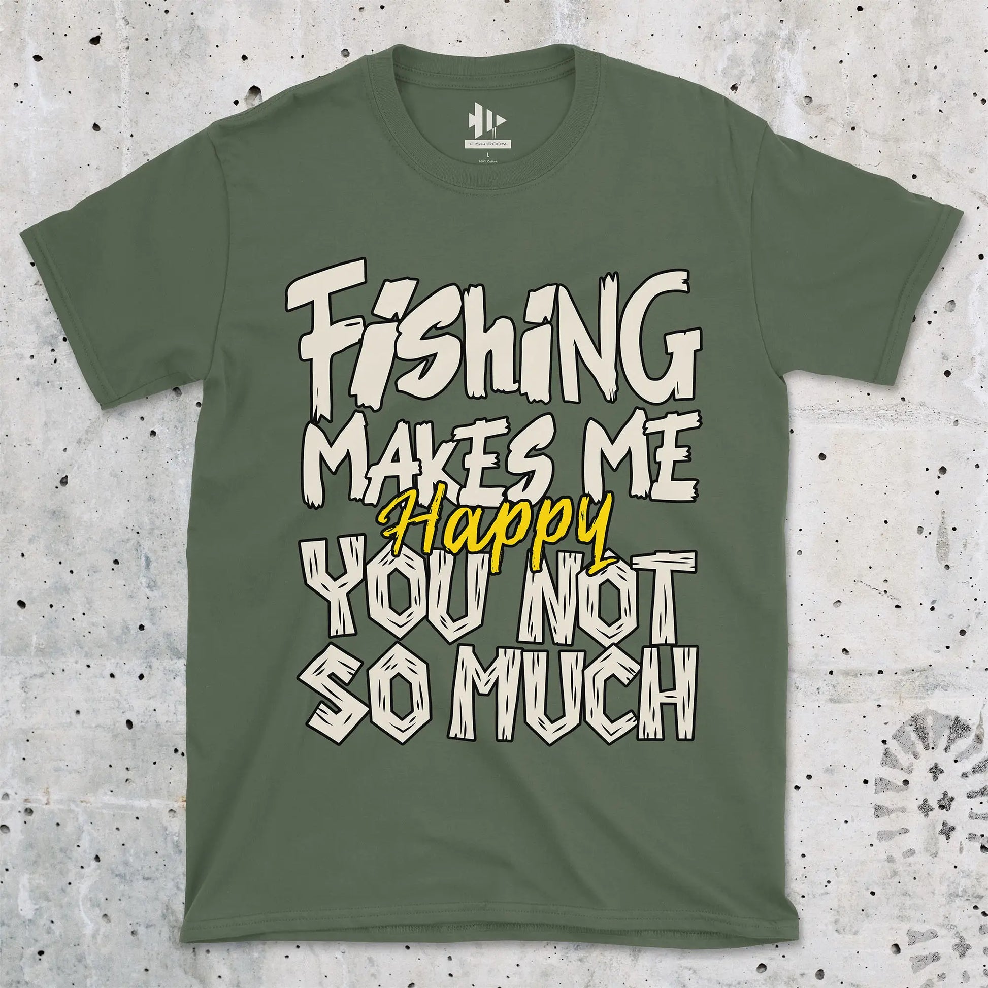 Military Green, Fishing Makes Me Happy, You Not So Much  Tee – fish-room