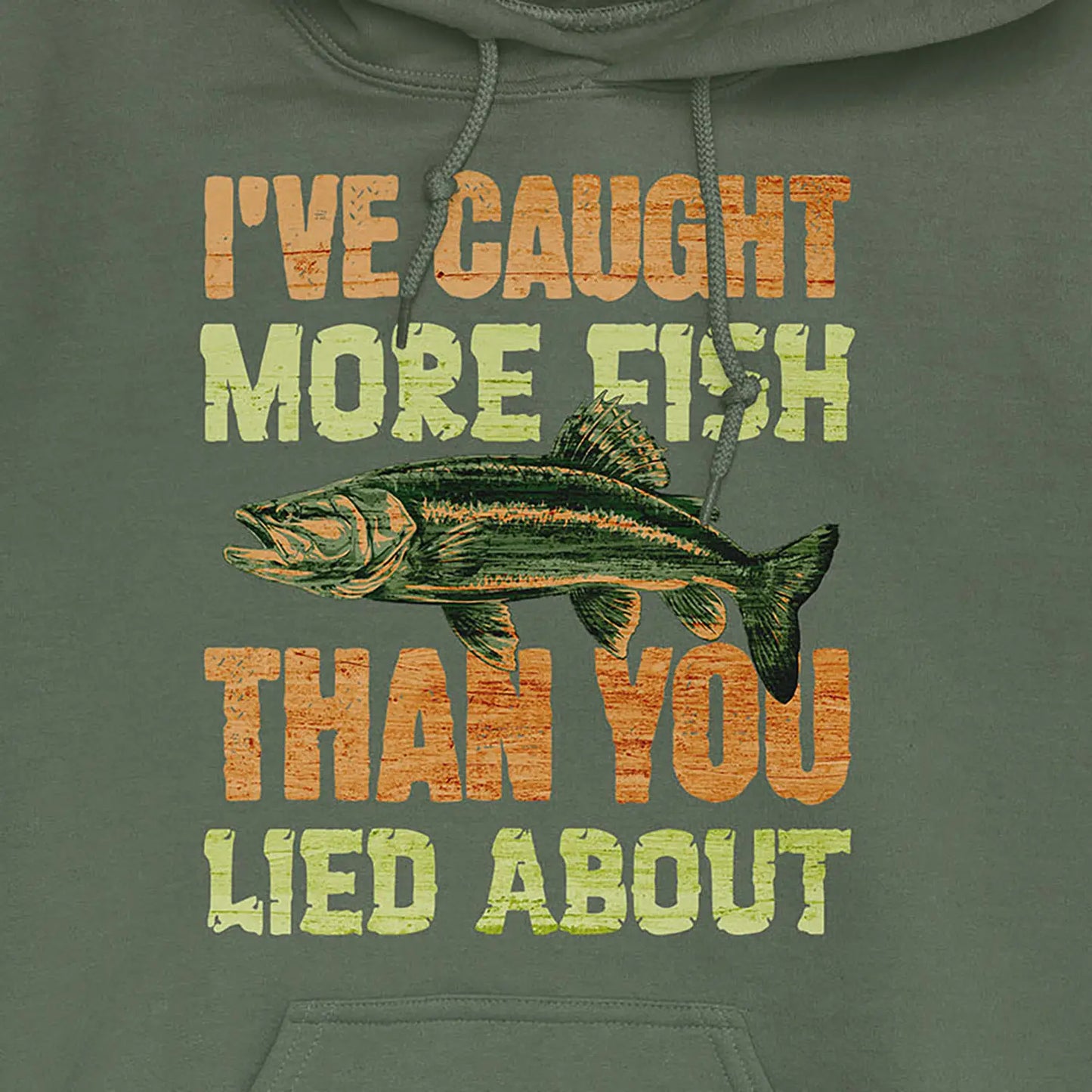 Military Green, I've Caught More Fish Than You Lied About Hoodie – fish-room