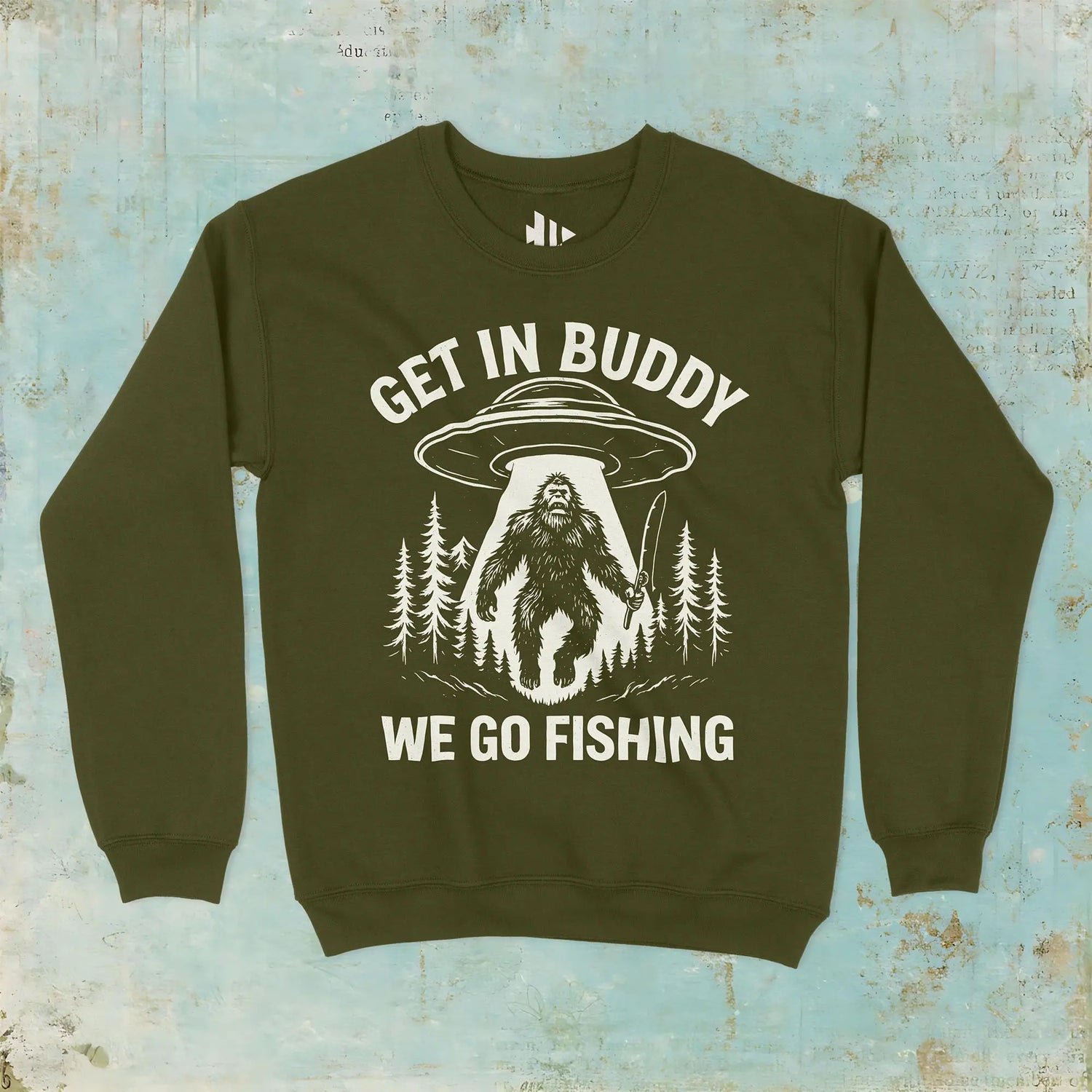 Military Green, Get In Buddy, We Go Fishing Sweatshirt – fish-room