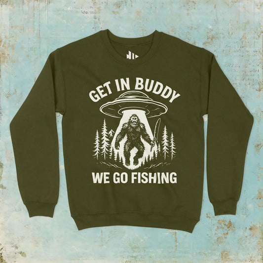 Military Green, Get In Buddy, We Go Fishing Sweatshirt – fish-room
