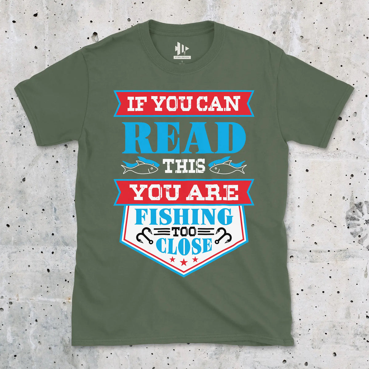 Military Green, You're Fishing too Close Tee – fish-room