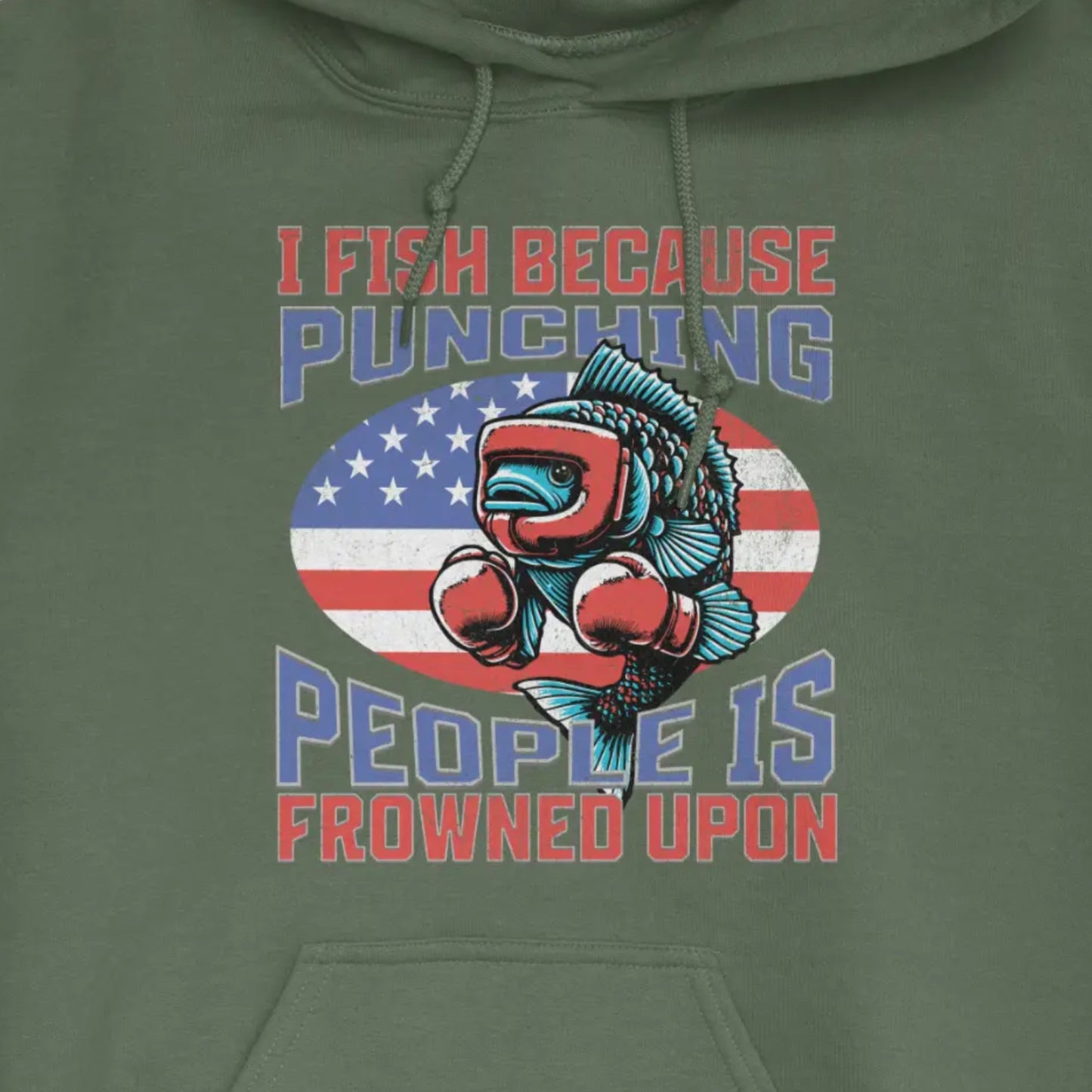 Military Green, I Fish Because Punching People Is Frowned Upon USA Hoodie – fish-room