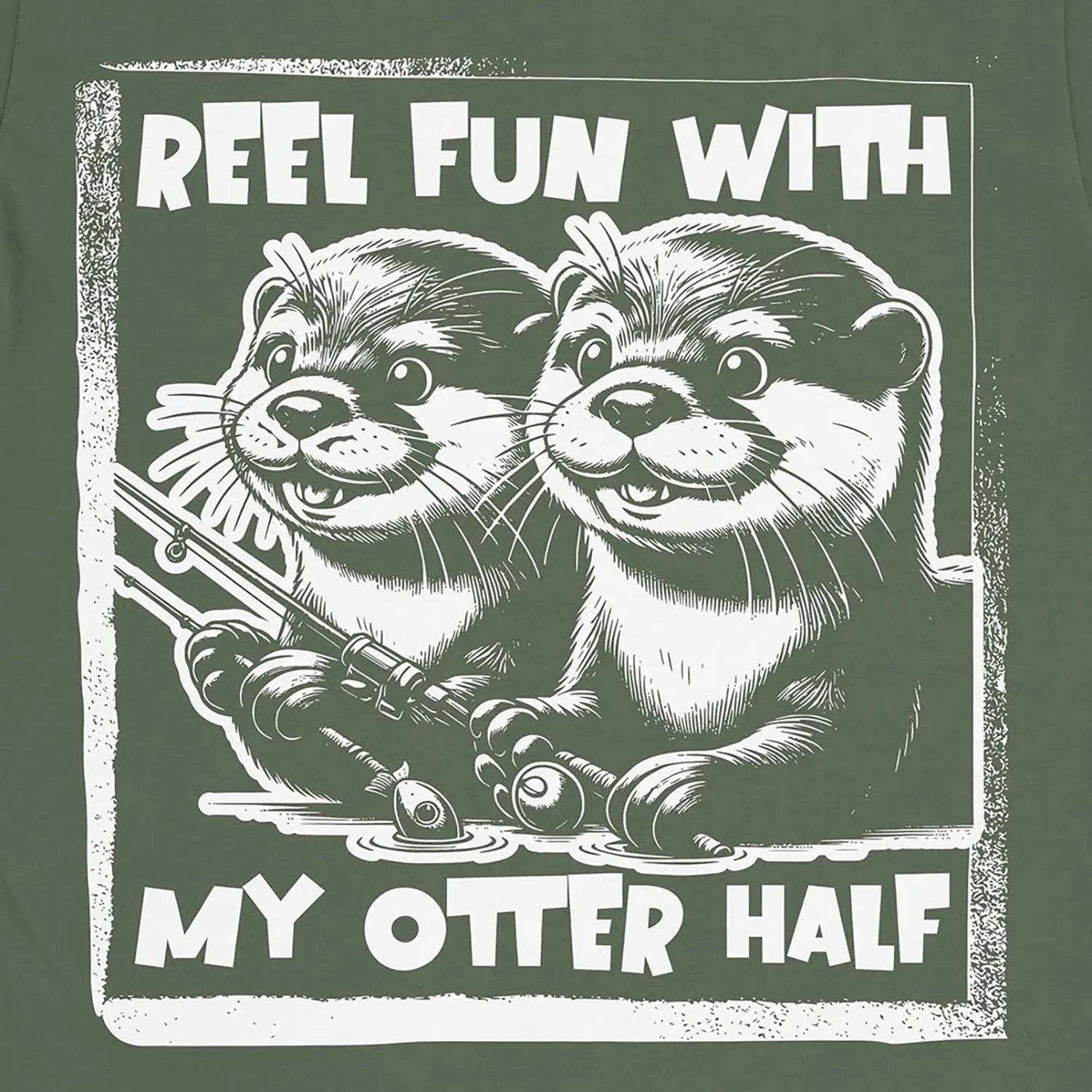 Military Green, Reel Fun with My Otter Half Tee – fish-room
