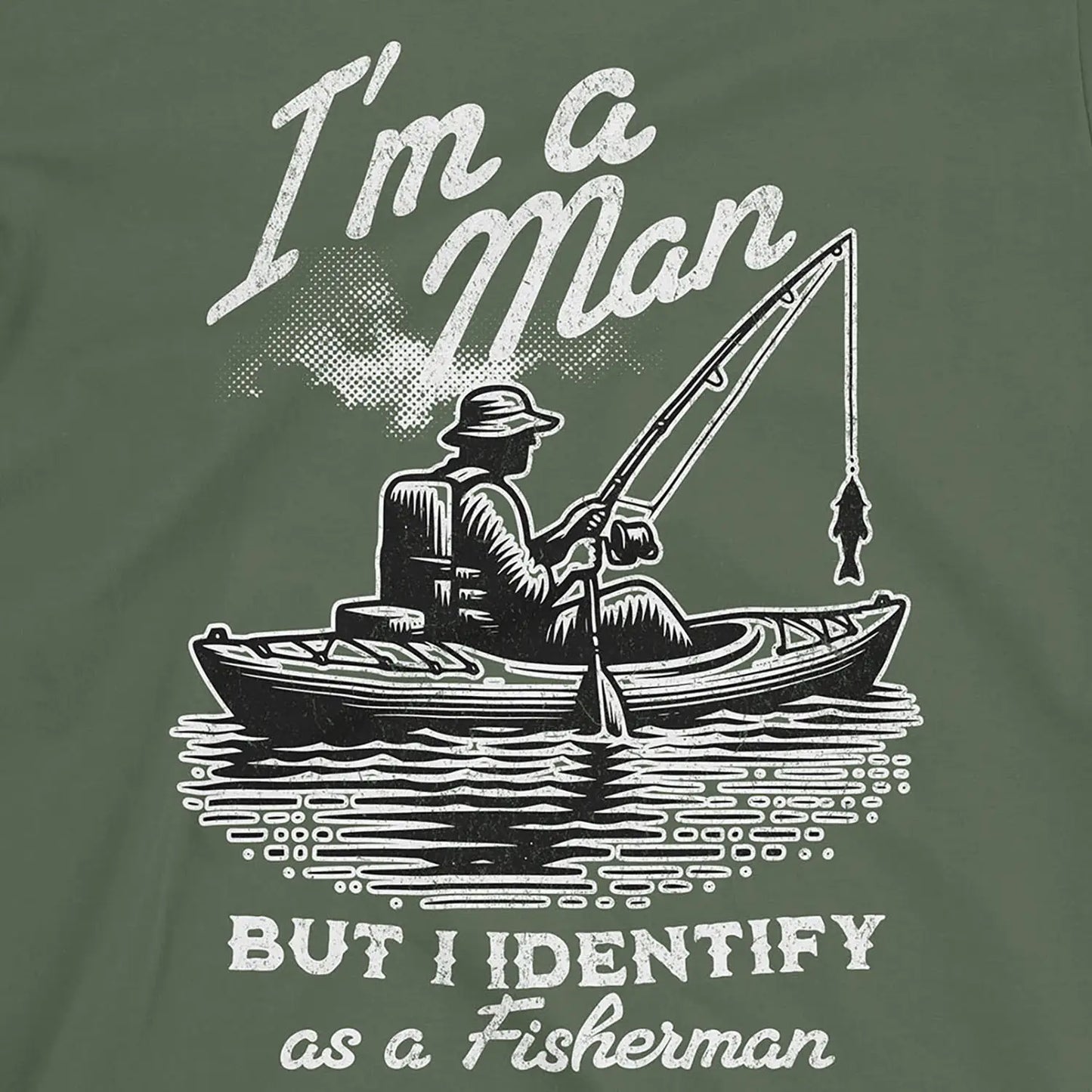 Military Green, I'm a Man, But I Identify as a Fisherman Tee – fish-room