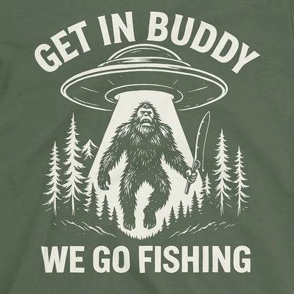 Get In Buddy, We Go Fishing Tee Military Green T-Shirt
