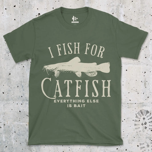 I Fish For Catfish, Everything Else Is Bait Tee