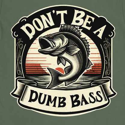 Military Green, Don't Be a Dumb Bass Tee – fish-room