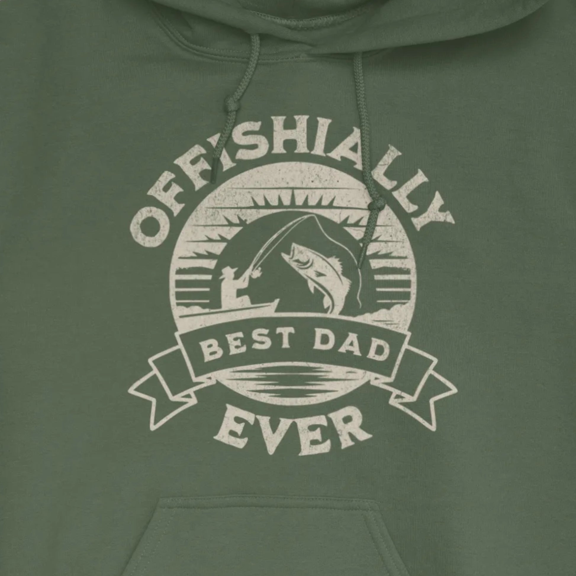 Military Green, Offishially Best Dad Ever Hoodie – fish-room