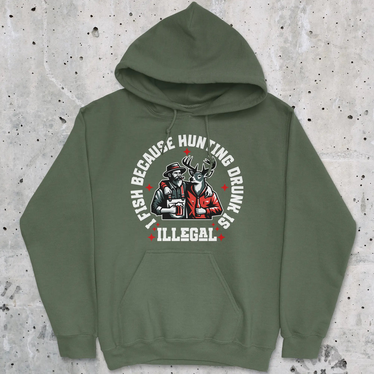 Military Green, I Fish Because Hunting Drunk Is Illegal Hoodie – fish-room