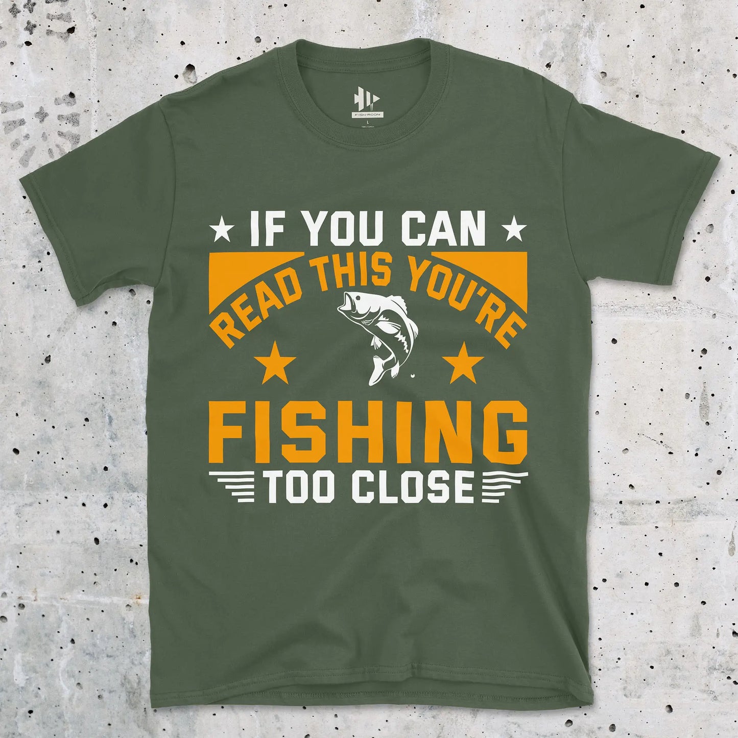 Military Green, You're Fishing too Close Tee – fish-room