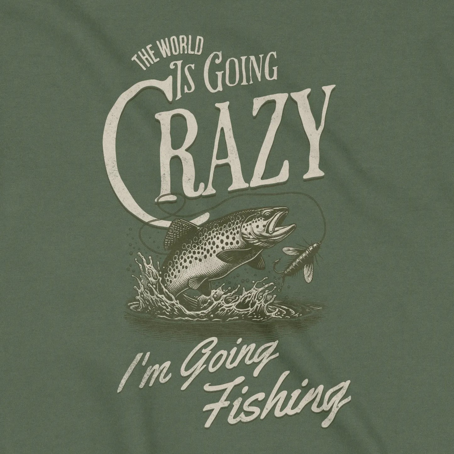 Military Green, The World Is Going Crazy Sweatshirt – fish-room