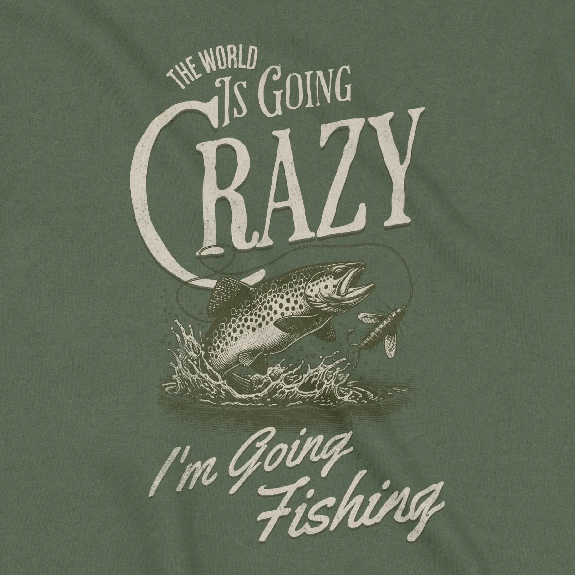 Military Green, The World Is Going Crazy Sweatshirt – fish-room