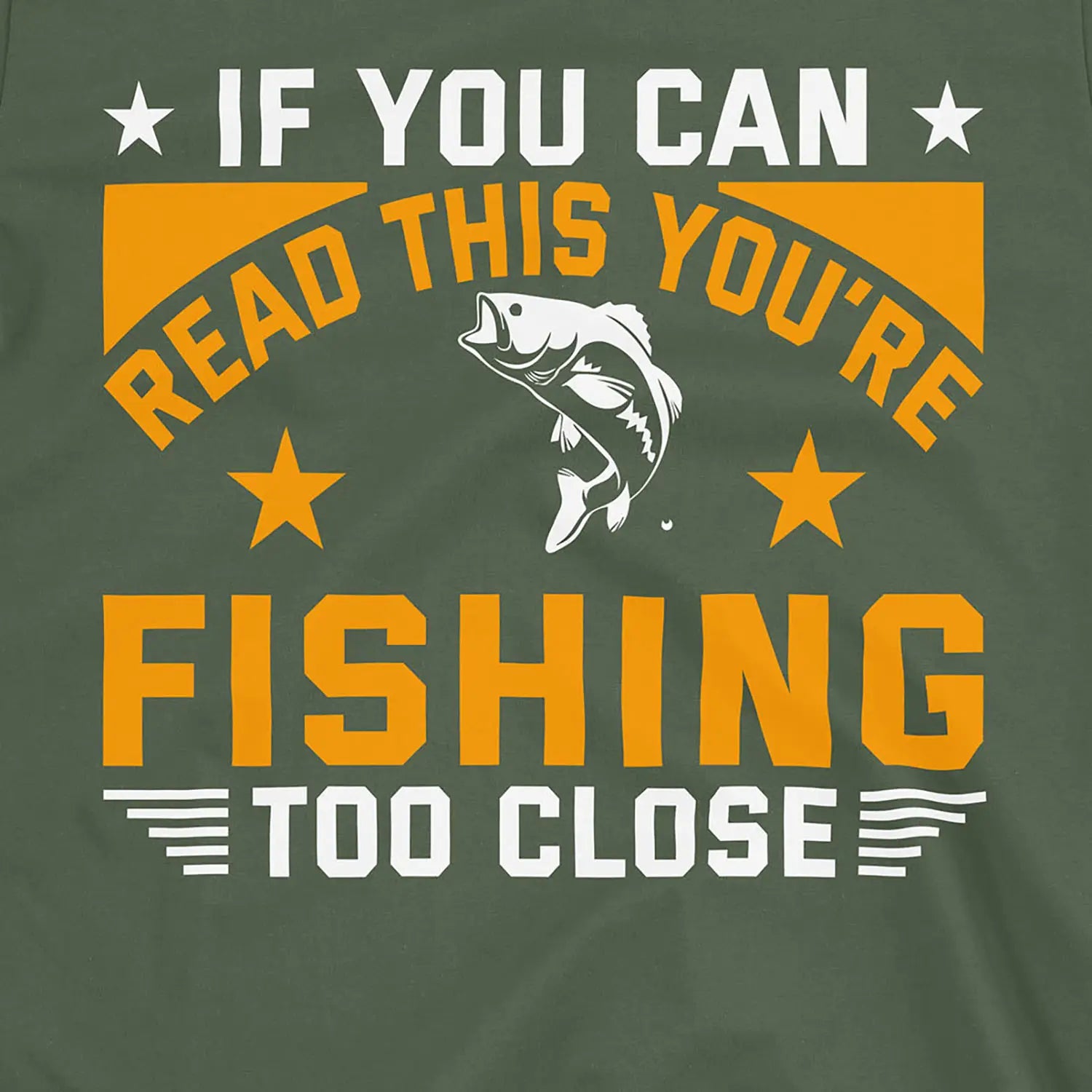Military Green, You're Fishing too Close Tee – fish-room