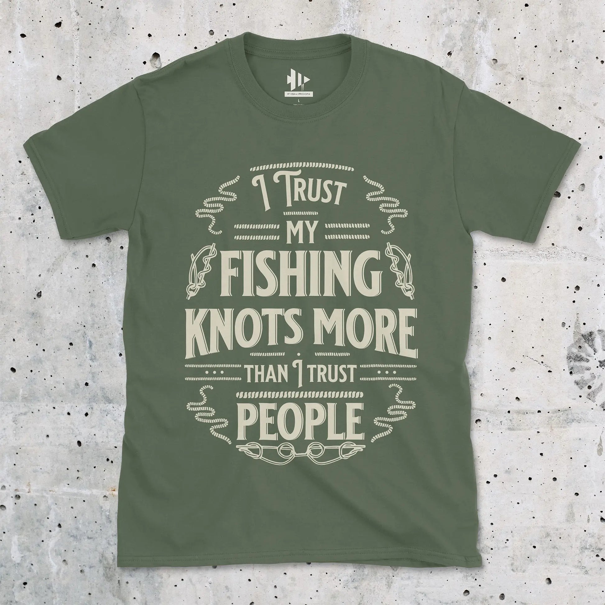 Military Green, I Trust My Fishing Knots More Than I Trust People Tee – fish-room