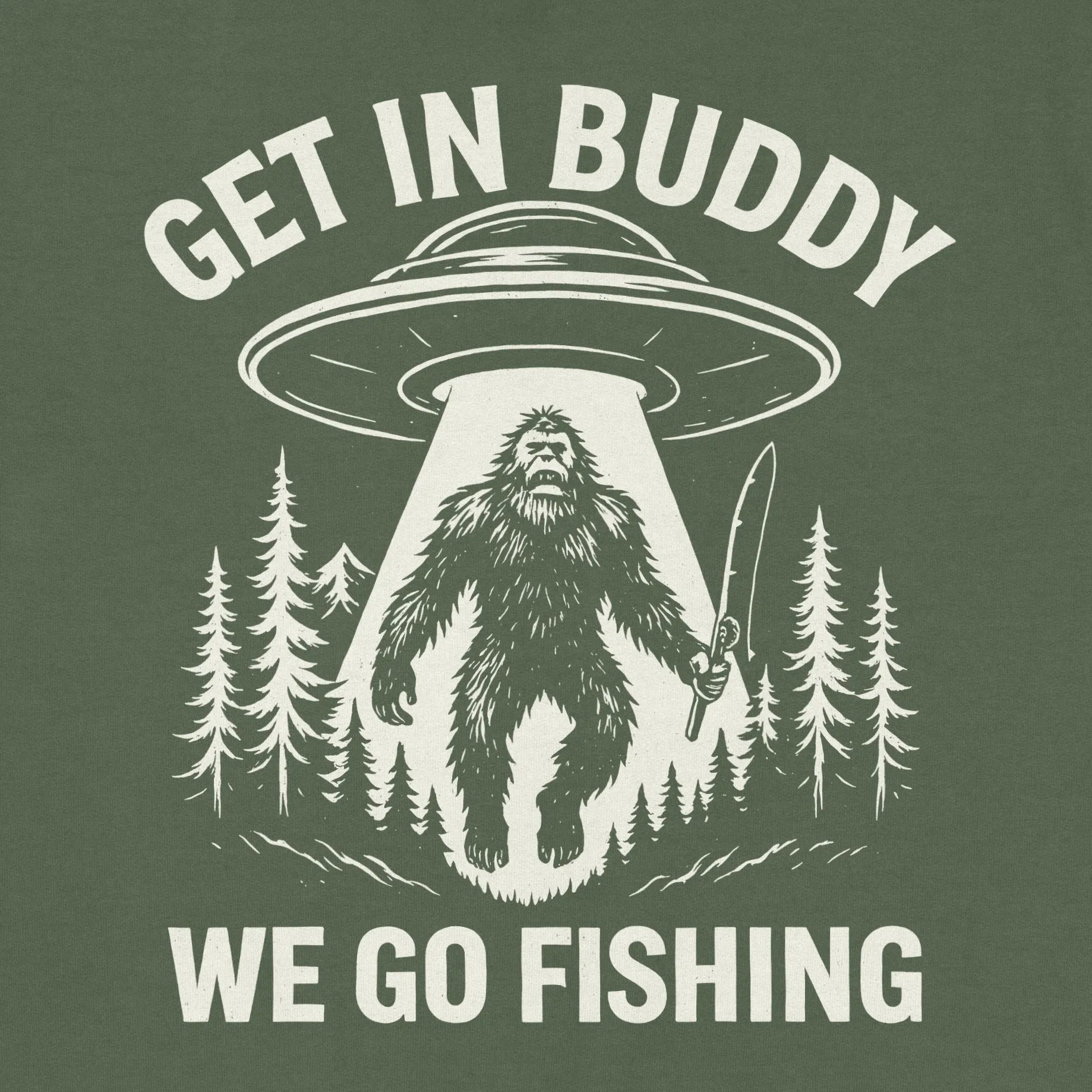 Military Green, Get In Buddy, We Go Fishing Sweatshirt – fish-room