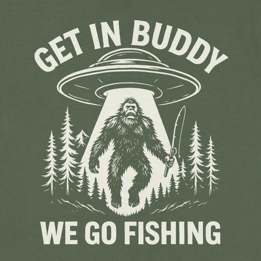 Military Green, Get In Buddy, We Go Fishing Sweatshirt – fish-room
