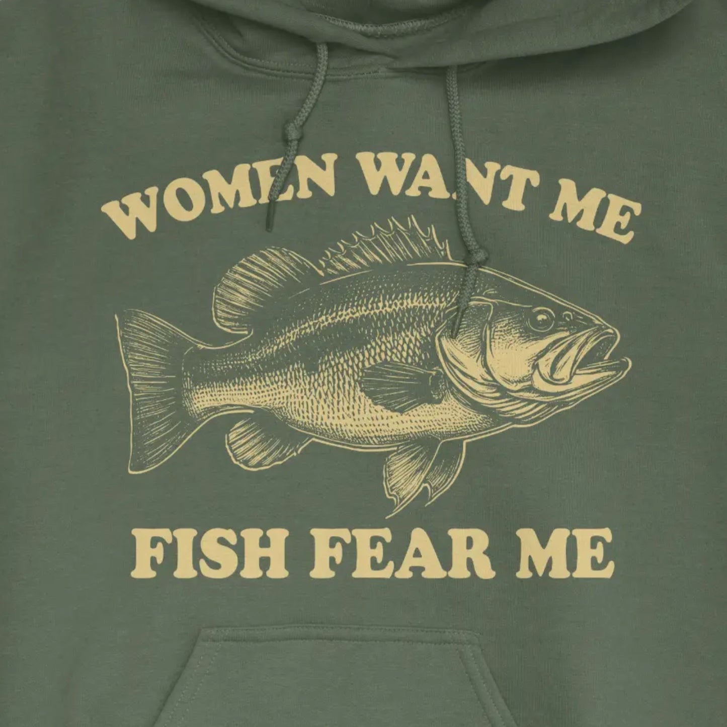 Military Green, Women Want Me Fish Fear Me Hoodie – fish-room