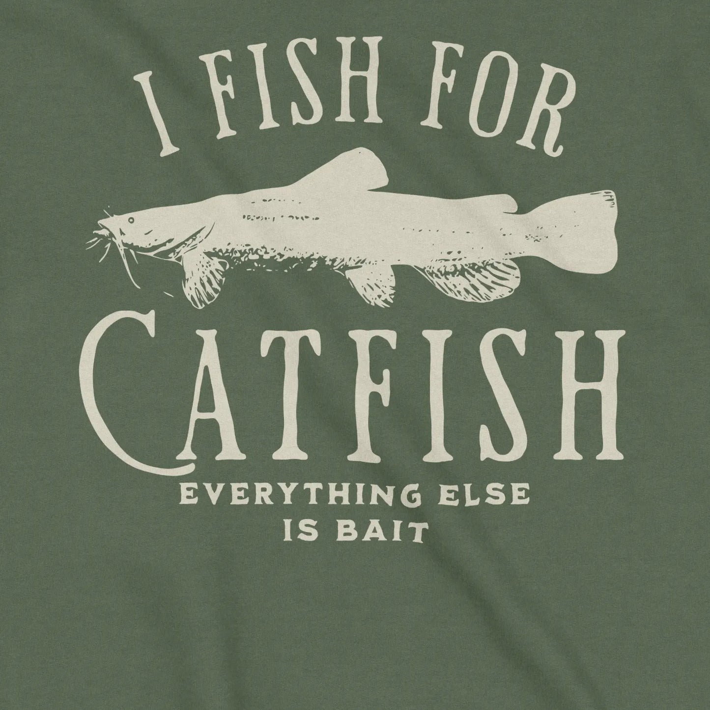 Military Green, I Fish For Catfish Sweatshirt – fish-room