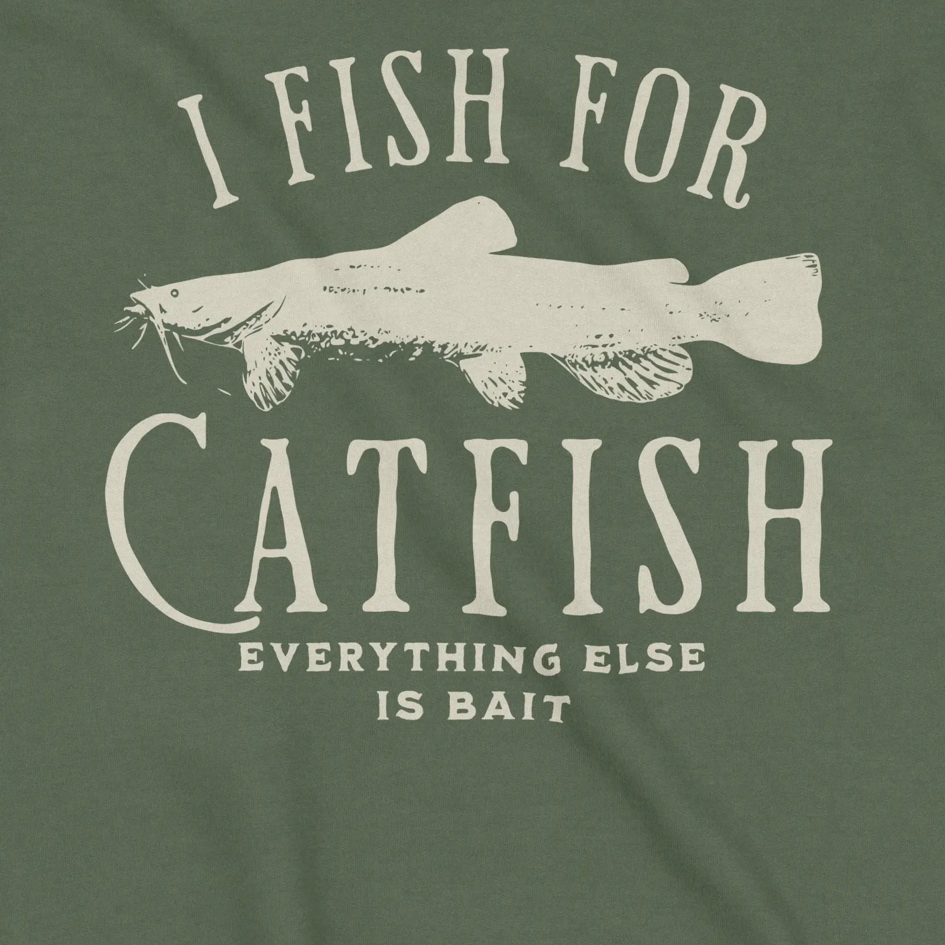 Military Green, I Fish For Catfish Sweatshirt – fish-room