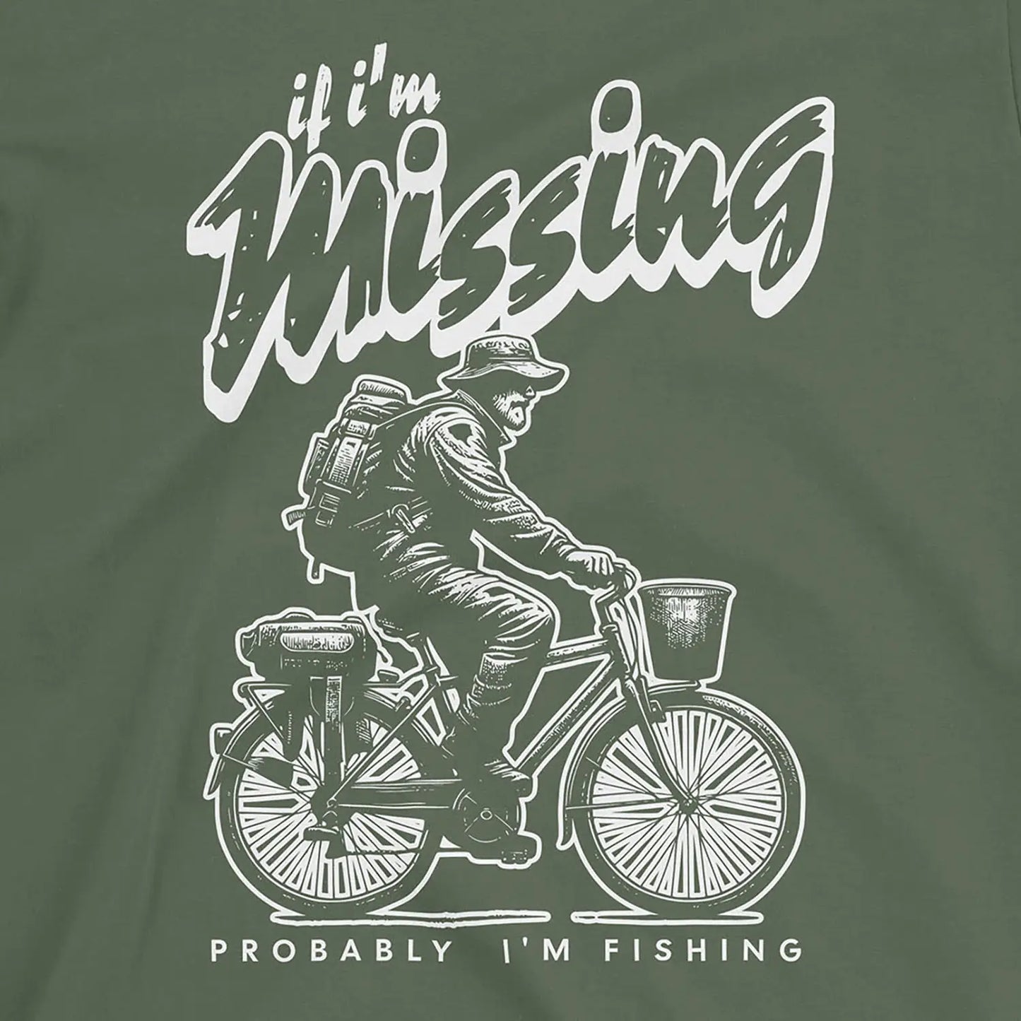Military Green, If I'm Missing, Probably I'm Fishing Tee – fish-room