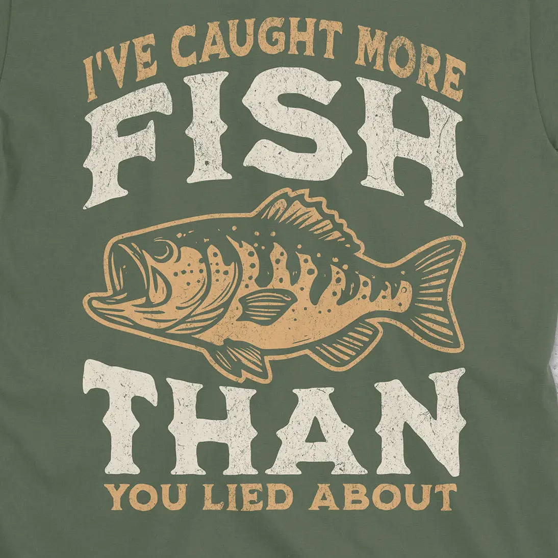 More Fish Than You Lied About Tee Military Green T-Shirt